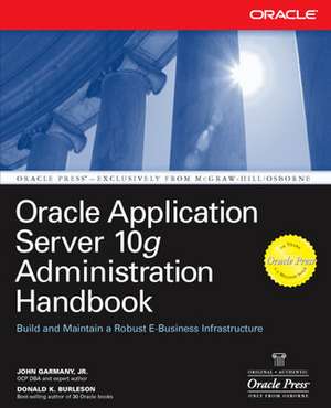 Oracle Application Server 10g Administration Handbook de John Garmany