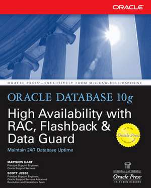 Oracle Database 10g High Availability with RAC, Flashback & Data Guard de Matthew Hart