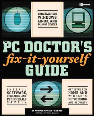 The PC Doctor's Fix It Yourself Guide de Adrian Kingsley-Hughes