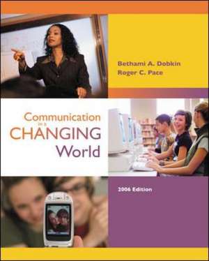 Communication in a Changing World with Student CD-ROM 2.0 and PowerWeb de Bethami Dobkin