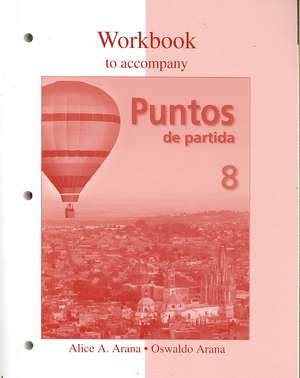 Workbook to Accompany Puntos de Partida: An Invitation to Spanish de Alice A. Arana