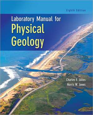 Laboratory Manual for Physical Geology de Charles E. Jones