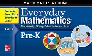 Everyday Mathematics, Grade Pre-K, Mathematics at Home(r) Book 2 de Max Bell