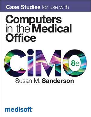 Case Studies for Use with Computers in the Medical Office de Susan Sanderson