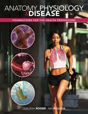 Anatomy, Physiology & Disease: Foundations for the Health Professions with Connect Plus 1 Semester Access Card de Deborah Roiger