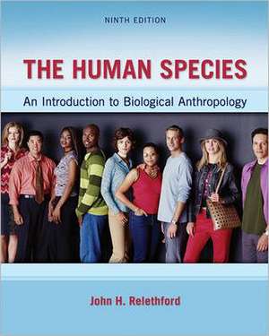 The Human Species: An Introduction to Biological Anthropology de John H. Relethford