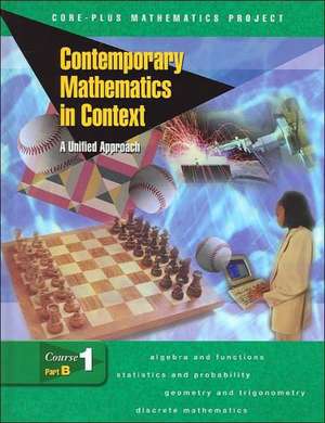 Contemporary Mathematics in Context: A Unified Approach, Course 1, Part B, Student Edition de McGraw Hill