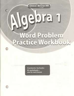 Algebra 1 Word Problem Practice Workbook: Real World Applications de McGraw-Hill Education