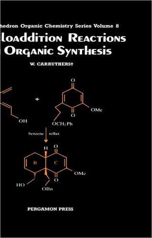 Cycloaddition Reactions in Organic Synthesis de W. Carruthers