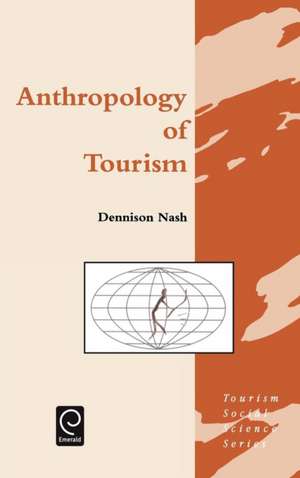 Anthropology of Tourism de Dennison Nash