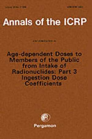 ICRP Publication 69: Age-dependent Doses to Members of the Public from Intake of Radionuclides: Part 3 Ingestion Dose Coefficients de ICRP