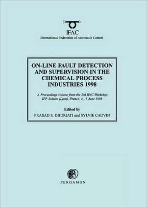 On-Line Fault Detection and Supervision in the Chemical Process Industries 1998 de P.S. Dhurjati