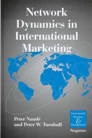 Network Dynamics in International Marketing de Peter Naude