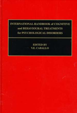 International Handbook of Cognitive and Behavioural Treatments for Psychological Disorders de V.E. Caballo