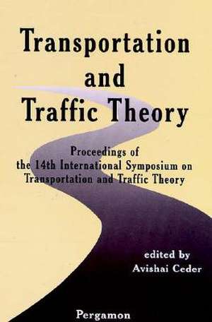 Transportation and Traffic Theory – Proceedings of the 14th International Symposium on Transportation and Traffic Theory de A. Ceder