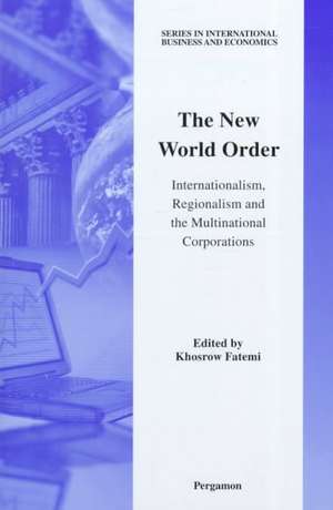 The New World Order – Internationalism, Regionalism and the Multinational Corporations de Khosrow Fatemi