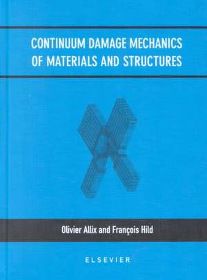 Continuum Damage Mechanics of Materials and Structures de O. Allix