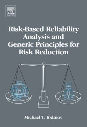 Risk-Based Reliability Analysis and Generic Principles for Risk Reduction de Michael T. Todinov