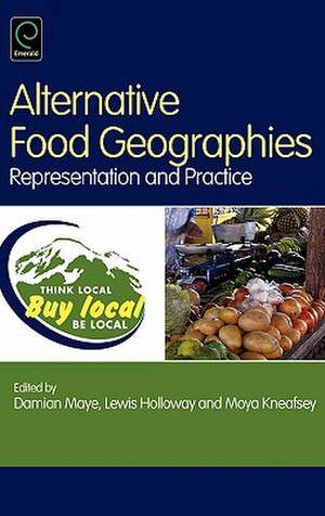 Alternative Food Geographies – Representation and Practice de Damian Maye