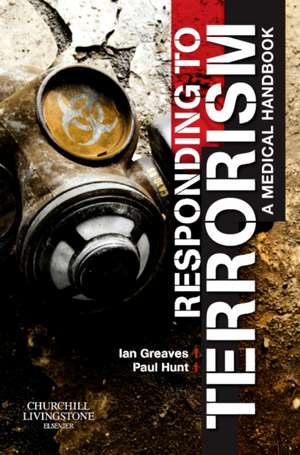 Responding to Terrorism: A Medical Handbook de Ian Greaves