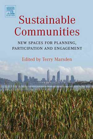 Sustainable Communities – New Spaces for Planning, Participation and Engagement de Terry Marsden