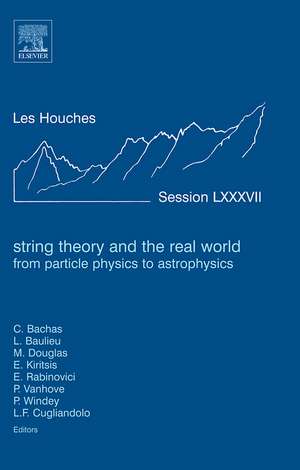 String Theory and the Real World: From particle physics to astrophysics: Lecture Notes of the Les Houches Summer School 2007 de C. Bachas