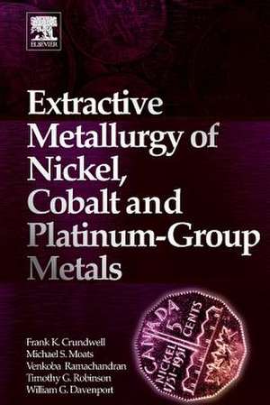 Extractive Metallurgy of Nickel, Cobalt and Platinum Group Metals de Frank K. Crundwell