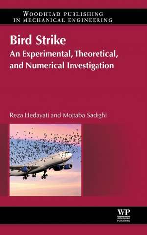 Bird Strike: An Experimental, Theoretical and Numerical Investigation de Reza Hedayati