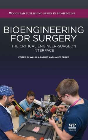 Bioengineering for Surgery: The Critical Engineer Surgeon Interface de Walid Farhat