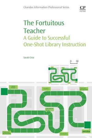 The Fortuitous Teacher: A Guide to Successful One-Shot Library Instruction de Sarah Cisse