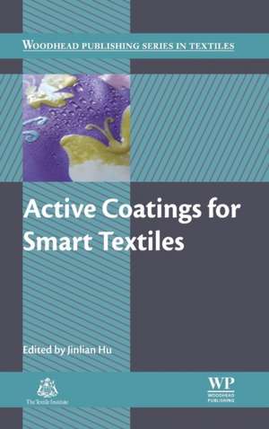 Active Coatings for Smart Textiles de Jinlian Hu