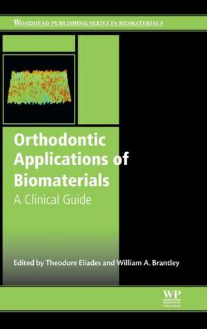 Orthodontic Applications of Biomaterials: A Clinical Guide de Theodore Eliades