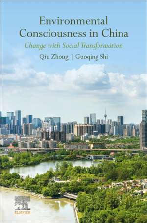 Environmental Consciousness in China: Change with Social Transformation de Qiu Zhong