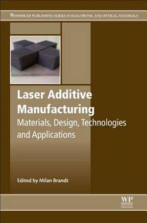 Laser Additive Manufacturing: Materials, Design, Technologies, and Applications de Milan Brandt