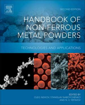 Handbook of Non-Ferrous Metal Powders: Technologies and Applications de Oleg D Neikov