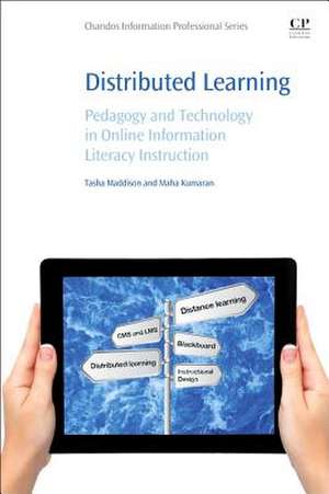 Distributed Learning: Pedagogy and Technology in Online Information Literacy Instruction de Tasha Maddison