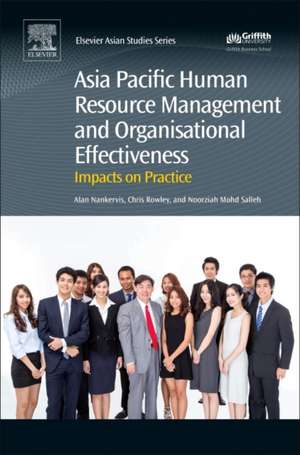 Asia Pacific Human Resource Management and Organisational Effectiveness: Impacts on Practice de Alan Nankervis