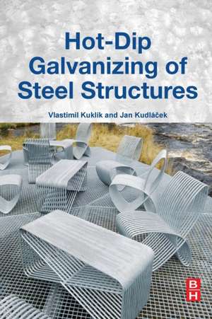 Hot-Dip Galvanizing of Steel Structures de Vlastimil Kuklik