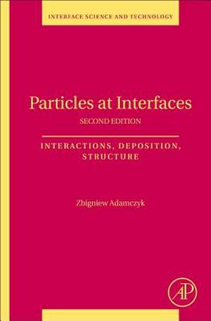 Particles at Interfaces: Interactions, Deposition, Structure de Zbigniew Adamczyk