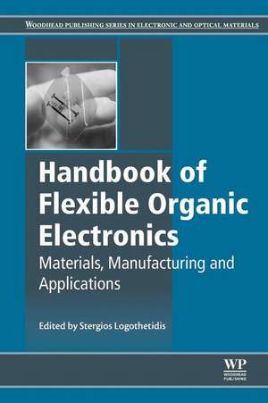 Handbook of Flexible Organic Electronics: Materials, Manufacturing and Applications de Stergios Logothetidis