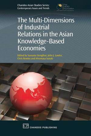 The Multi-Dimensions of Industrial Relations in the Asian Knowledge-Based Economies de Sununta Siengthai