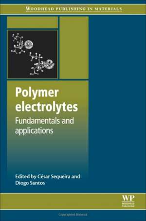 Polymer Electrolytes: Fundamentals and Applications de César Sequeira