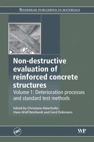 Non-Destructive Evaluation of Reinforced Concrete Structures: Deterioration Processes and Standard Test Methods de Christiane Maierhofer