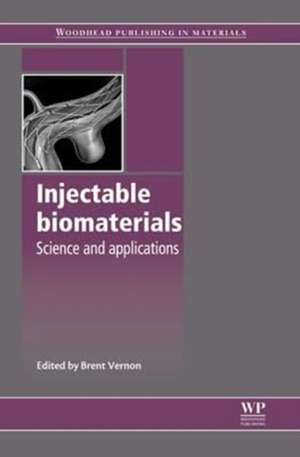 Injectable Biomaterials: Science and Applications de Brent Vernon