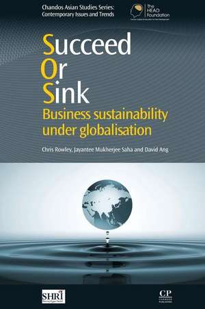 Succeed or Sink: Business Sustainability Under Globalisation de Chris Rowley