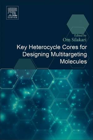 Key Heterocycle Cores for Designing Multitargeting Molecules de Om Silakari