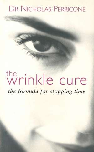 Perricone, N: The Wrinkle Cure de NicholasM.D. Perricone