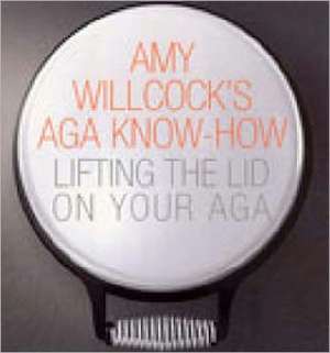 Amy Willcock's Aga Know-how de Amy Willcock