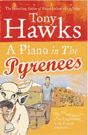 A Piano in the Pyrenees de Tony Hawks