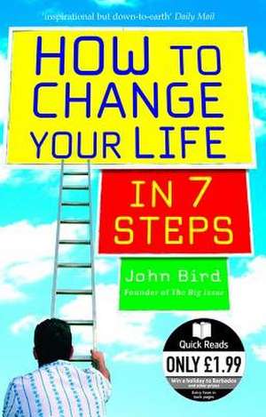 Bird, J: How to Change Your Life in 7 Steps de John Bird